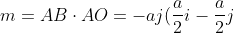 m=AB\cdot AO=-aj(\frac a2i-\frac a2j)=-a\frac a2ij+a\frac a2j^2=\frac{a^2}2
